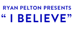 Ryan Pelton presents "I Believe" - Branson, MO Logo
